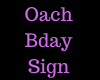 Oach Bday Sign