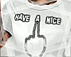 !e* Have A Nice Day |Tee