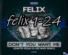 felix don t you want me