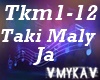 TAKI MALY JA