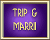 TRIP & MARRII
