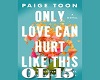 ONLY LOVE CAN HURT