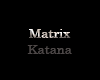 Matrix Katana