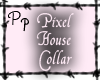 <Pp> Pixel House Collar