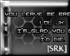 [SRK] You leave me... JK