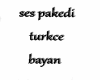 bayan tukce ses pakedi