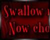 [GA] Swallow Choke!