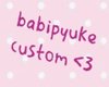 babipyuke custom!!