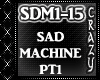 Sad Machine Pt1
