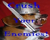 crush your enemies!
