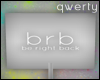!Q! BRB Avatar Sign