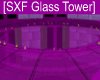 [SXF] Glass Tower!