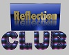 Club REFLECTION Sign