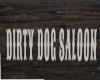 Dirty Dog Saloon Sign