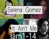 Selena Gomez it ain't me