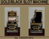 GOLD/BLACK SLOT MACHINE