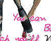 ** u  can be me **