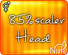 [Nish]  85% Head Scaler