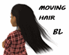 MOVING HAIR BL