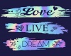 love, live, dream