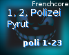 1, 2, Polizei Frenchcore