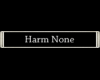 Harm None sterling