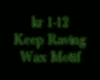 Keep Raving - Wax Motif