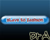 Slave To Fashion Sticker