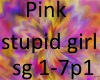 Pink stupid girl p1