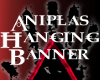 Aniplas Hanging Banner