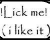(K$)Lick Me head sign