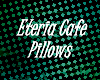 ~V~ Eteria Pillows