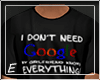 E| Don't Need Google