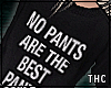 † no pants=best pants