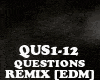 REMIX [EDM]- QUESTIONS