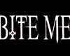 Bite Me