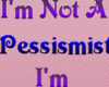 Pessimist