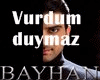 BAYHAN-VURDUM-DUYMAZ