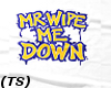 (TS) Mr Wipe Me Down Tee