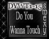Do You Wanna Touch