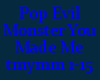 PopEvilMonsterYouMadeMe