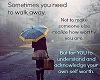 *** Just Walk Away ***
