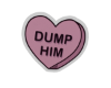 𝒮 Dump Him!!!