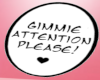 Gimmie Attention Sign