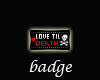 -X-Love Til Death Badge