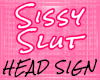 Head Sign - Sissy 