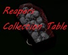 Reapers Collection Table