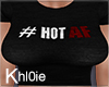 K Hot af t shirt