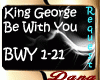 King George -Be With You