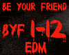 EDM-BE YOUR FRIEND